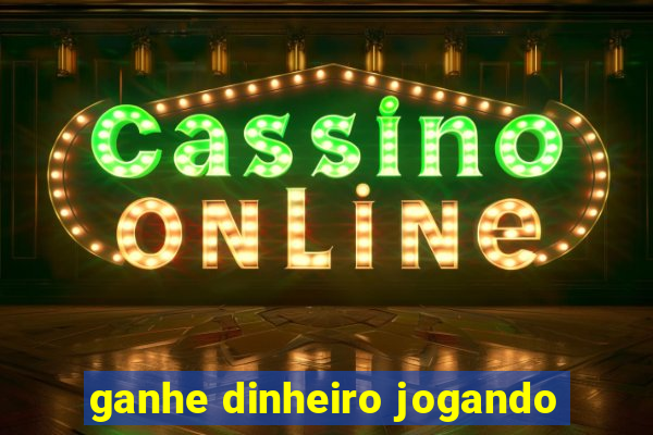 ganhe dinheiro jogando